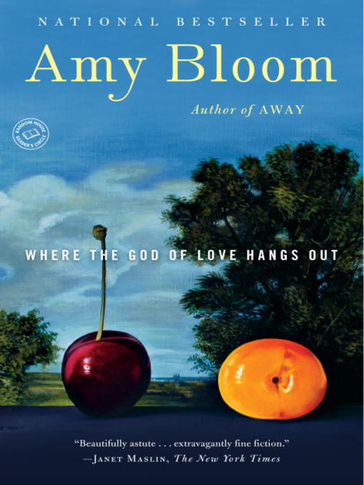 Title details for Where the God of Love Hangs Out by Amy Bloom - Wait list